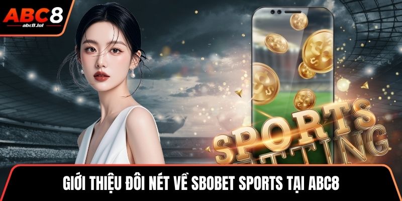 Giới thiệu đôi nét về Sbobet Sports tại ABC8
