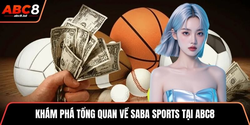 Saba Sports - Đa Dạng Trò Chơi, Tỷ Lệ Cược Cực Hấp Dẫn Khám phá tổng quan về Saba Sports tại ABC8