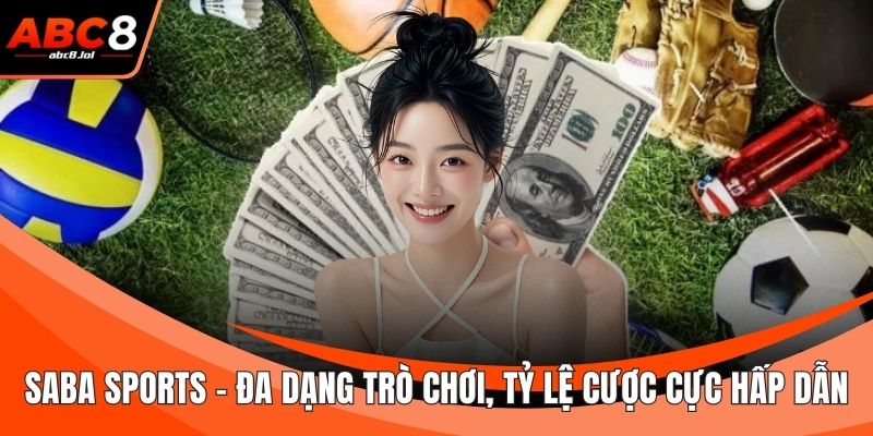 Saba Sports - Đa Dạng Trò Chơi, Tỷ Lệ Cược Cực Hấp Dẫn Saba Sports