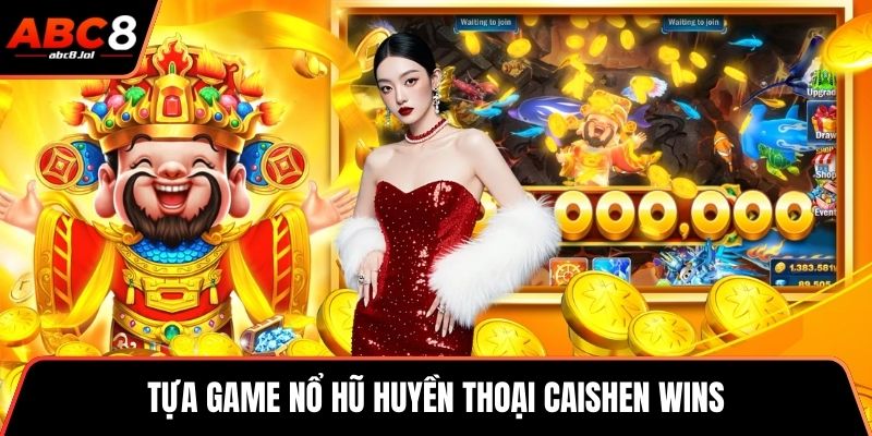 PG Nổ Hũ ABC8 - Sảnh Game Săn Jackpot Hấp Dẫn Nhất Tựa game nổ hũ huyền thoại Caishen Wins